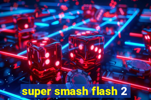 super smash flash 2